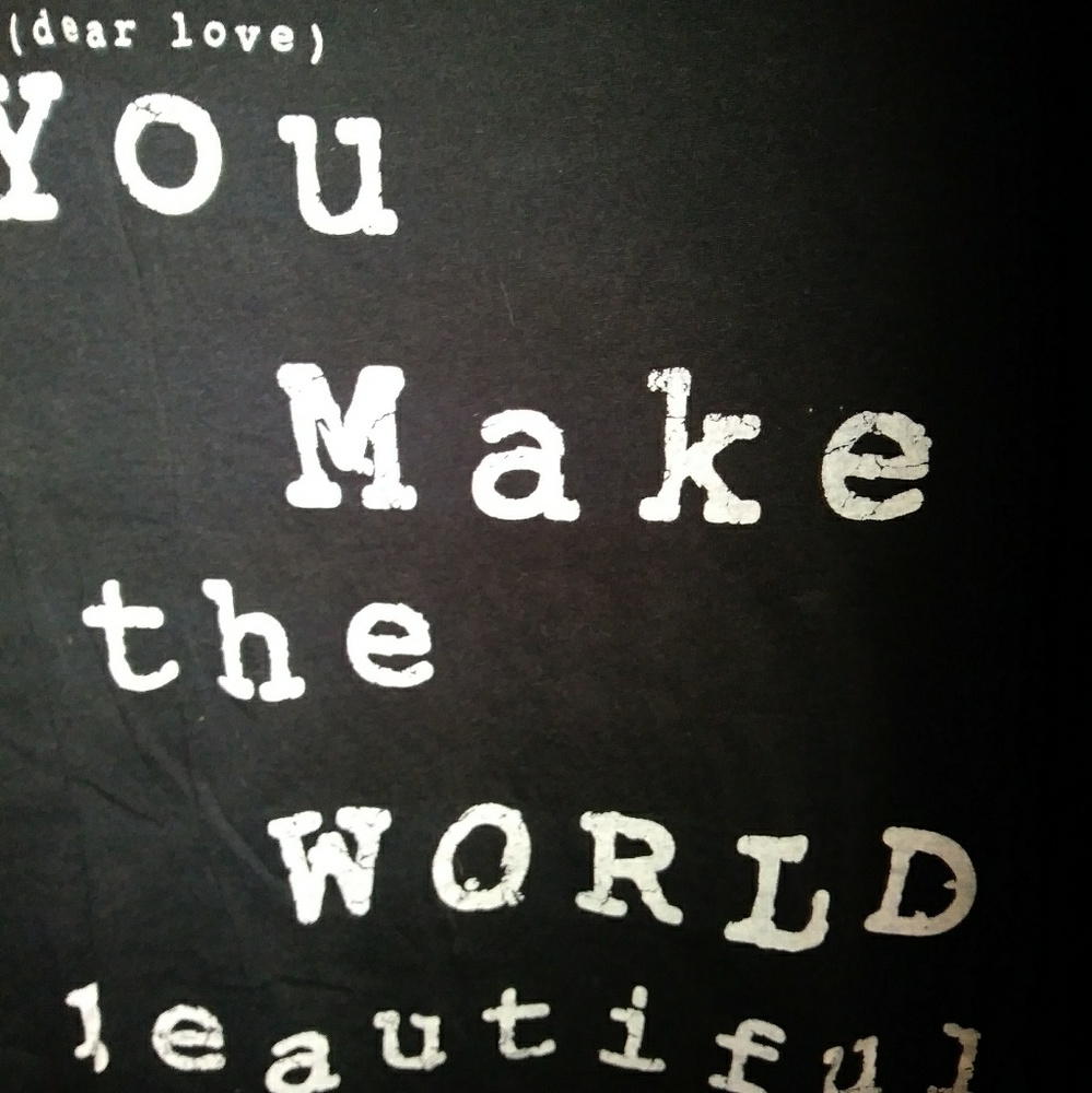 Sweet Tee. "Love you make the world..."